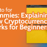 Understanding the Basics of Cryptocurrency for Beginners